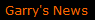 Garry's News