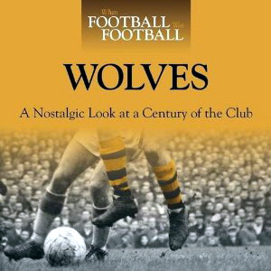 When Football Was Football- Wolves
